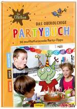 Produktbild Oetinger Das oberolchige Partybuch 30 muffelfurzcoole Party-Tipps